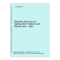 Deutsche Kunst Im 20. Jahrhundert. Malerei Und Plastik 1905 - 1985 - Sonstige & Ohne Zuordnung