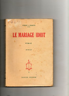 LE MARIAGE IDIOT  Pierre L Ermite 1949 - Schwarzer Roman