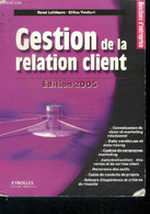 Gestion De La Relation Client - Edition 2005 - Solutions Des Entreprises- Connaissance Du Client, Marketing Relationnel, - Management