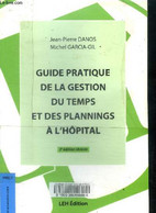 Guide Pratique De La Gestion Du Temps Et Des Plannings à L'hopital - 3e Edition Revisee - Jean-Pierre Danos, Michel Garc - Boekhouding & Beheer