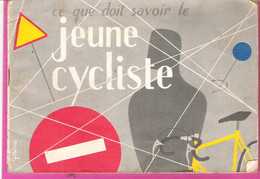 Fassicule De La Prévention Routière "Ce Que Doit Savoir Le Jeune Cycliste" 36 Pages Préface De Louison Bobet - Cyclisme