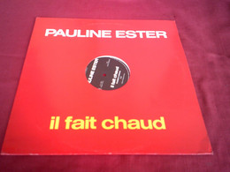 PAULINE ESTER   IL FAIT CHAUD - 45 T - Maxi-Single