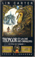 EPEES ET DRAGONS N ° 6 " THONGOR ET LA CITE DES DRAGONS "   LIN CARTER   ALBIN MICHEL - Albin Michel