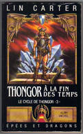 EPEES ET DRAGONS N ° 9 " THONGOR A LA FIN DES TEMPS "   LIN CARTER   ALBIN MICHEL - Albin Michel