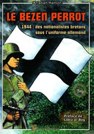 LE BEZEN PERROT 1944 NATIONALISTES BRETONS SOUS UNIFORME ALLEMAND VOLONTAIRE WAFFEN SS COLLABORATION - Français