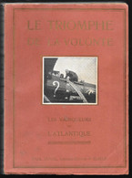 Aviation - TRIOMPHE DE LA VOLONTE - LES VAINQUEURS DE L'ATLANTIQUE -Paul DUVAL Elbeuf 168pages - Gravures Fritz Bergen - AeroAirplanes