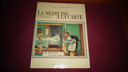 LA MEDECINE A LA CARTE La Médecine Illustrée Par Les Cartes Postales Anciennes Médecin Infirmière Malades Hôpital - Libri & Cataloghi