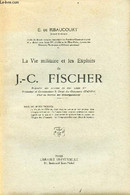 La Vie Militaire Et Les Exploits De J.-C.Fischer Brigadier Des Armées Du Roy Louis XV Fondateur Et Commandant Le Corps D - Français