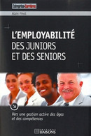 L'employabilité Des Juniors Et Des Seniors : Vers Une Gestion Active Des âges Et Des Compétneces De Alain Finot (2012) - Boekhouding & Beheer