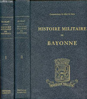 Histoire Militaire De Bayonne - En 2 Tomes (2 Volumes) - Tome 1 + Tome 2. - Commandant De Blaÿ De Gaïx - 1980 - Français