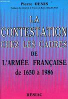 La Contestation Chez Les Cadres De L'armée Française De 1650 à 1986. - Denis Pierre - 1989 - Français