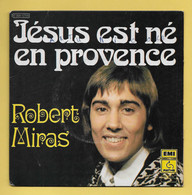 Disque Vinyle 45 Tours : ROBERT MIRAS :  JESUS EST NE EN PROVENCE..Scan A  : Voir 2 Scans - Canciones Religiosas Y  Gospels