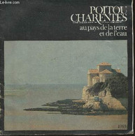 Poitou Charentes, Charente Maritime, Deux Sèvres, Vienne, France- Au Pays De La Terre Et De L'eau+ Terre Romane - Collec - Poitou-Charentes