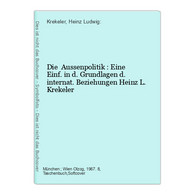 Die  Aussenpolitik : Eine Einf. In D. Grundlagen D. Internat. Beziehungen - Politica Contemporanea