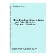 Reine Freude An Zimmerpflanzen : 1000 Ratschläge F. Ihre Pflege - Léxicos
