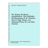 Die  Kunst, Die Hosen Anzubehalten : Ein Leidfaden Für Ehemänner - Other & Unclassified