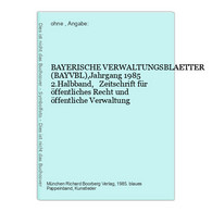 BAYERISCHE VERWALTUNGSBLAETTER (BAYVBL),Jahrgang 1985  2.Halbband,   Zeitschrift Für öffentliches Recht Und - Rechten