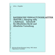 BAYERISCHE VERWALTUNGSBLAETTER (BAYVBL), Jahrgang 1985  1.Halbband,    Zeitschrift Für öffentliches Recht Un - Droit