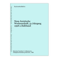 Neue Juristische Wochenschrift, 51.Jahrgang 1998 2.Halbband - Derecho