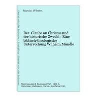 Der  Glaube An Christus Und Der Historische Zweifel : Eine Biblisch-theologische Untersuchung - Sonstige & Ohne Zuordnung