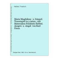 Maria Magdalene : E. Bürgerl. Trauerspiel In 3 Acten ; Mit Materialien - Théâtre & Danse