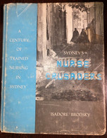 Sydney's Nurse Crusaders. A Century Of Trained Nursing In Sydney. Isadore Brodsky - Prima Infanzia