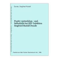 Positiv Weiterleben : Seel. Selbsthilfe Bei HIV-Infektion - Gezondheid & Medicijnen