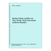 Herbert Plate Erzählt Von Cita, Zecke, Puck Und Seinen Anderen Hunden - Animaux