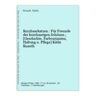 Kurzhaarkatzen : Für Freunde Der Kurzhaarigen Schönen ; [Geschichte, Farbvarianten, Haltung U. Pflege] - Animals