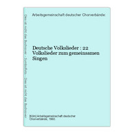 Deutsche Volkslieder : 22 Volkslieder Zum Gemeinsamen Singen - Musique