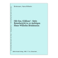 Gib Gas, Gökhan! : Satir. Reisebericht In 12 Aufzügen - Other & Unclassified