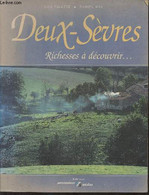Deux-Sèvres, Richesses à Découvrir - Valette Lise, Mar Daniel - 1998 - Poitou-Charentes