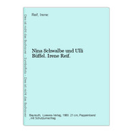 Nina Schwalbe Und Ulli Büffel. - School Books