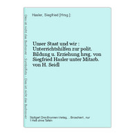 Unser Staat Und Wir : Unterrichtshilfen Zur Polit. Bildung U. Erziehung - Politik & Zeitgeschichte