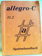 Allegro-C-Systemhandbuch Version 11.2. - Sonstige & Ohne Zuordnung