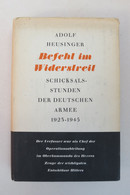 Adolf Heusinger "Befehl Im Widerstreit" Schicksals-Stunden Der Deutschen Armee 1923-1945 - Police & Militaire