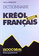 Ile De La REUNION - Dictionnaire  Kréol Rénioné - Français  De Alain ARMAND ( Li Dic ) - Outre-Mer