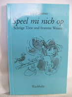 Speel Mi Nich Op. Schräge Töne Und Fromme Weisen. - Autres & Non Classés