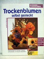 Trockenblumen Selbst Gesteckt. Gestaltungs-Ideen Für Viele Anlässe Rund Ums Jahr. - Sonstige & Ohne Zuordnung