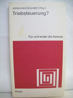 Triebsteuerung : Für U. Wider D. Askese; [Dieses Buch, Dem D. Sendereihe D. Bayer. Rundfunks Für Und Wider Die - Psychology