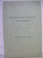 Die Föderale Struktur Der Schweiz : Mit Vergleichen Z. Bundesrepublik Deutschland (abgeschlossen Im Dezember 1 - Law