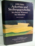 6000 Jahre Ackerbau Und Siedlungsgeschichte Im Oberen Würmtal Bei München. - Sonstige & Ohne Zuordnung