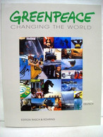 Greenpeace. Changing The World. Die Fotodokumentation. - Sonstige & Ohne Zuordnung