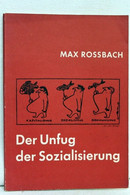 Der  Unfug Der Sozialisierung. - Politik & Zeitgeschichte