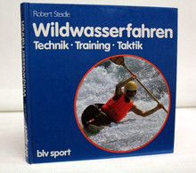 Wildwasserfahren. Technik, Training, Taktik - Sport