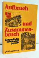 Aufbruch Und Zusammenbruch : Zeitgeschichte Verständlich Gemacht - 4. Neuzeit (1789-1914)