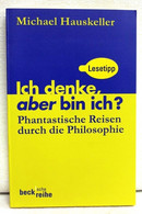 Ich Denke, Aber Bin Ich? : Phantastische Reisen Durch Die Philosophie. - Filosofie