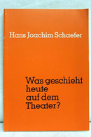 Was Geschieht Heute Auf Dem Theater? Versuch Einer Orientierung über Stoffprobleme, Stilwandlungen Und Spielwe - Theater & Tanz