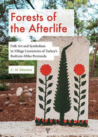 Forests Of The Afterlife Folk Art And Symbolism In Village Cemeteries Of Turkey - Ancient