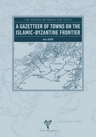 The Spaces Between The Teeth A Gazetteer Of Towns On The Islamic-Byzantine Frontier - Midden-Oosten